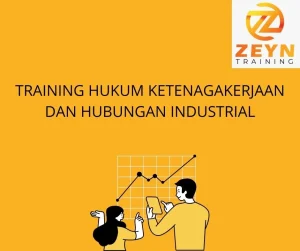 TRAINING HUKUM KETENAGAKERJAAN DAN HUBUNGAN INDUSTRIAL